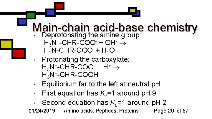 Main-chain acid-base chemistry • Deprotonating the amine group: • • • H 3 N+-CHR-COO-