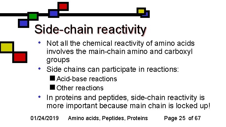 Side-chain reactivity • • • Not all the chemical reactivity of amino acids involves