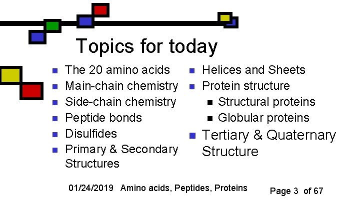 Topics for today n n n The 20 amino acids n Helices and Sheets