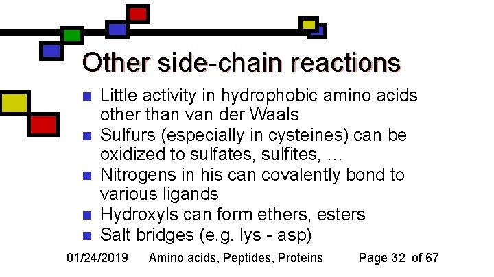 Other side-chain reactions n n n Little activity in hydrophobic amino acids other than