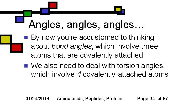Angles, angles… n n By now you’re accustomed to thinking about bond angles, which