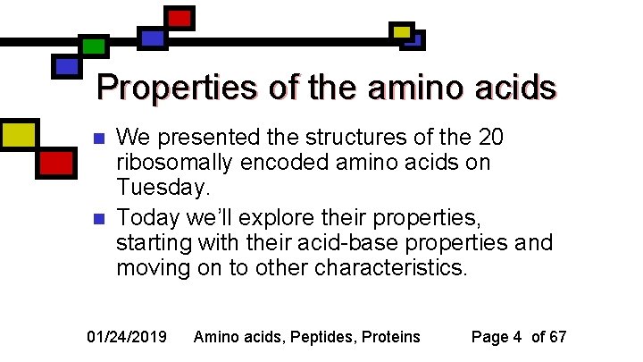 Properties of the amino acids n n We presented the structures of the 20