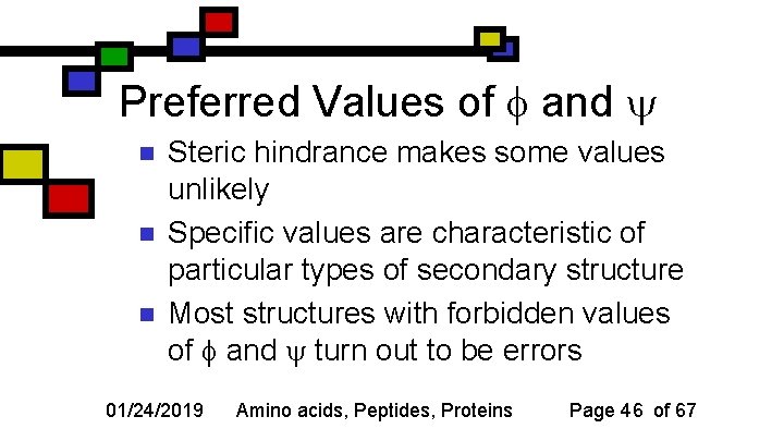 Preferred Values of and n n n Steric hindrance makes some values unlikely Specific