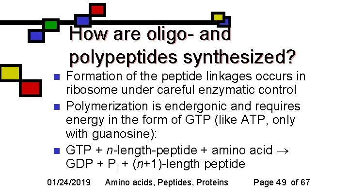 How are oligo- and polypeptides synthesized? n n n Formation of the peptide linkages