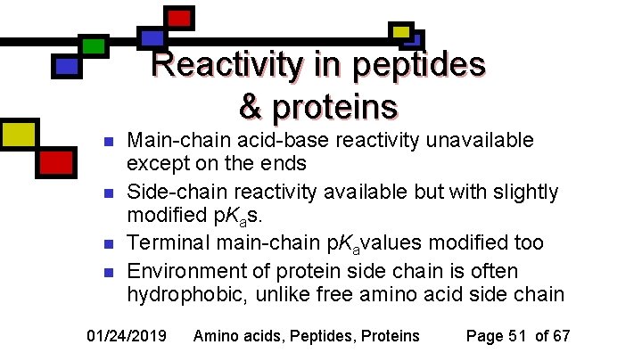 Reactivity in peptides & proteins n n Main-chain acid-base reactivity unavailable except on the