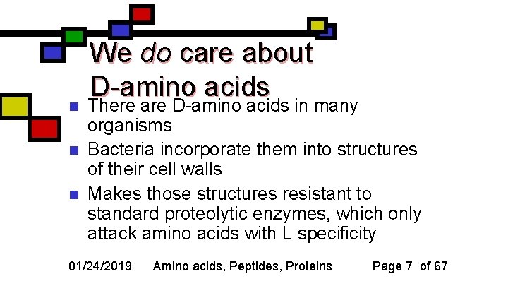 n n n We do care about D-amino acids There are D-amino acids in