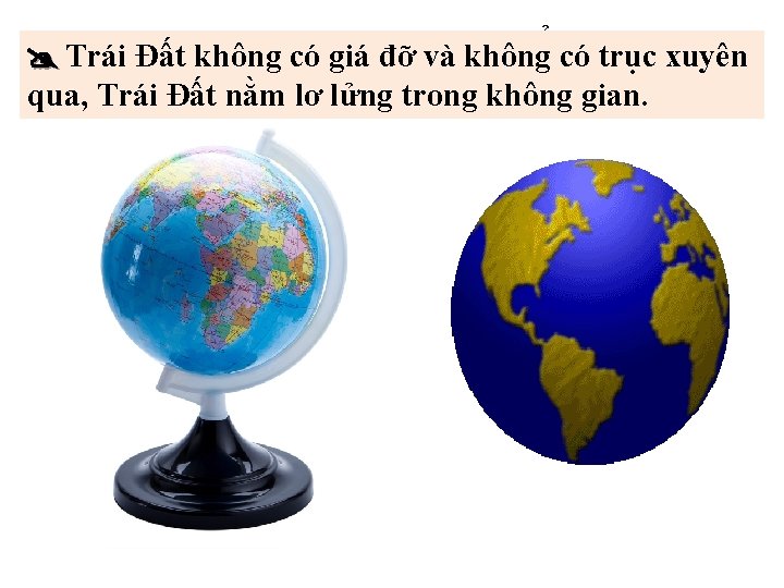 - HãyĐất quan sát và điểm Trái không có rút giá ra đỡ những