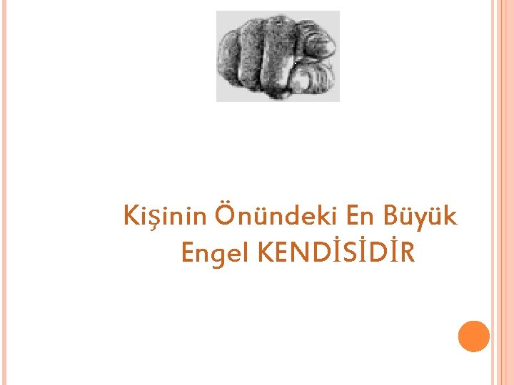 Kişinin Önündeki En Büyük Engel KENDİSİDİR 