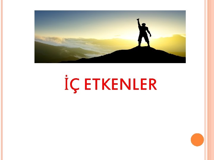 İÇ ETKENLER 