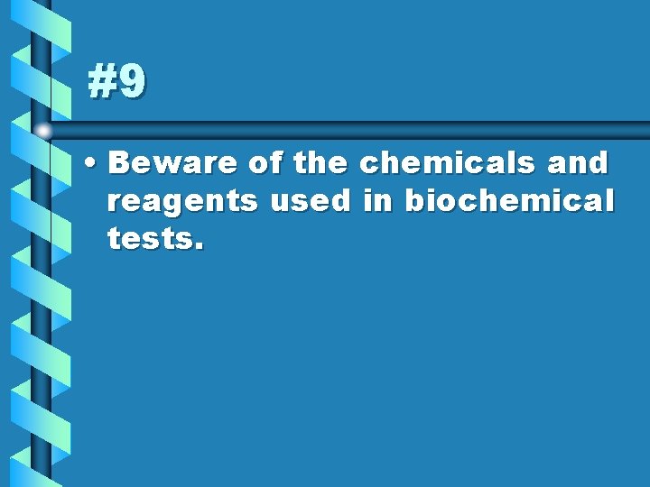 #9 • Beware of the chemicals and reagents used in biochemical tests. 