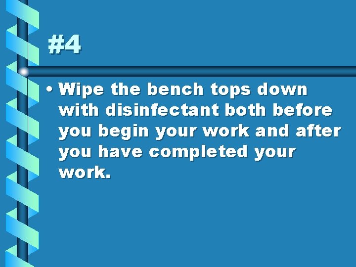 #4 • Wipe the bench tops down with disinfectant both before you begin your