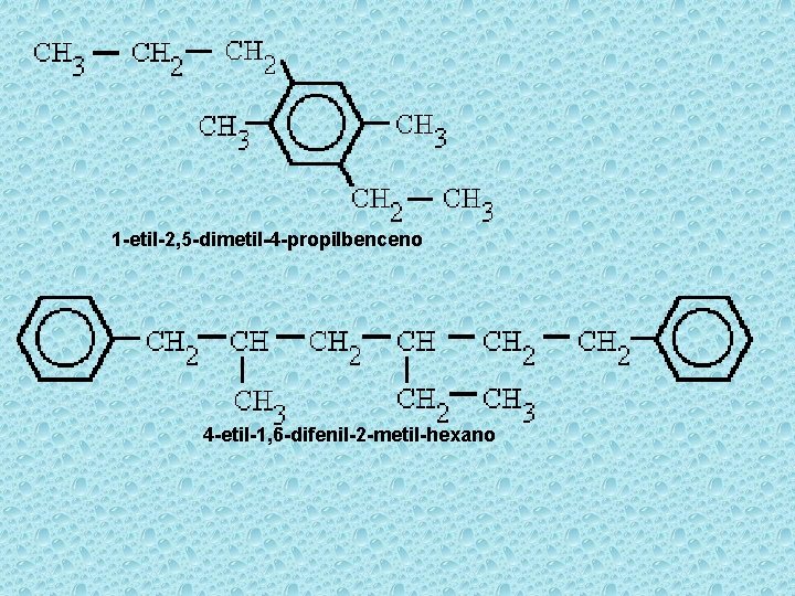 1 -etil-2, 5 -dimetil-4 -propilbenceno 4 -etil-1, 6 -difenil-2 -metil-hexano 