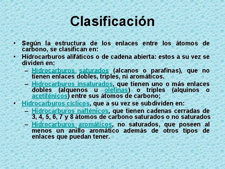 Clasificación • Según la estructura de los enlaces entre los átomos de carbono, se