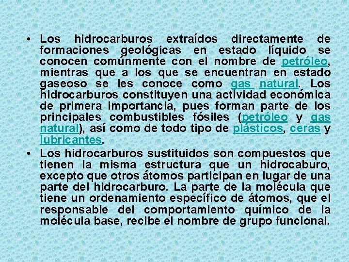  • Los hidrocarburos extraídos directamente de formaciones geológicas en estado líquido se conocen