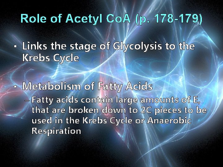 Role of Acetyl Co. A (p. 178 -179) • Links the stage of Glycolysis
