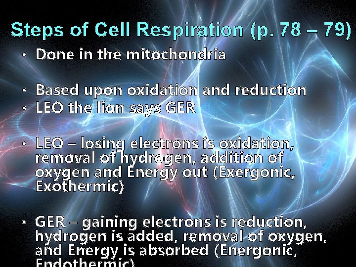 Steps of Cell Respiration (p. 78 – 79) • Done in the mitochondria •