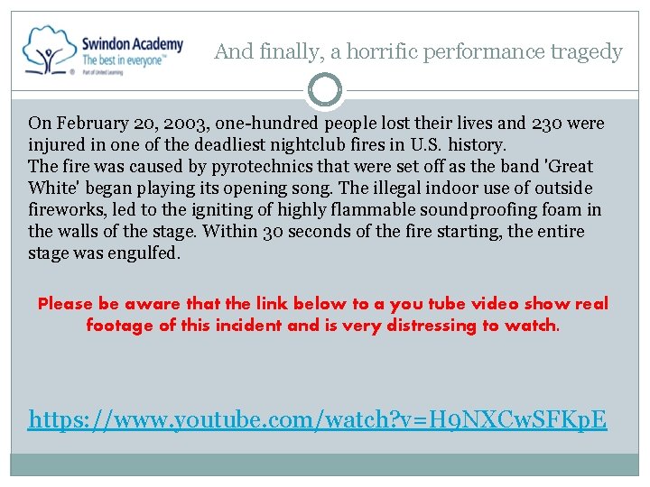 And finally, a horrific performance tragedy On February 20, 2003, one-hundred people lost their