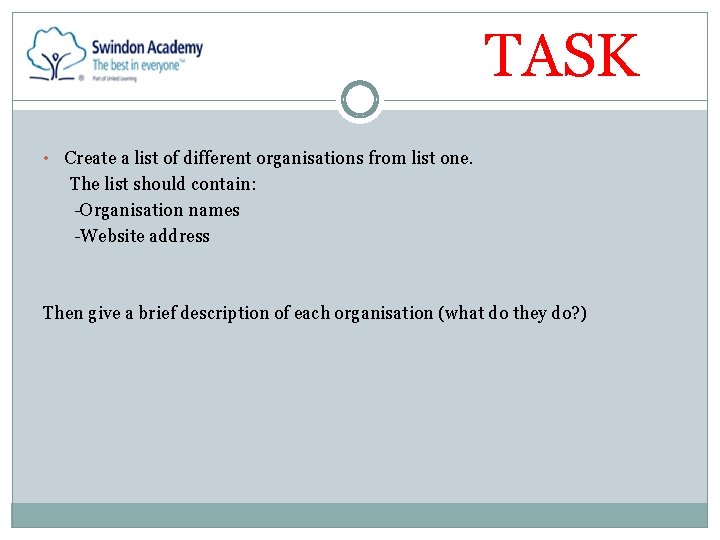 TASK • Create a list of different organisations from list one. The list should