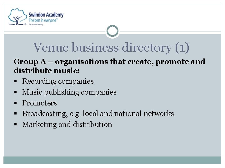 Venue business directory (1) Group A – organisations that create, promote and distribute music:
