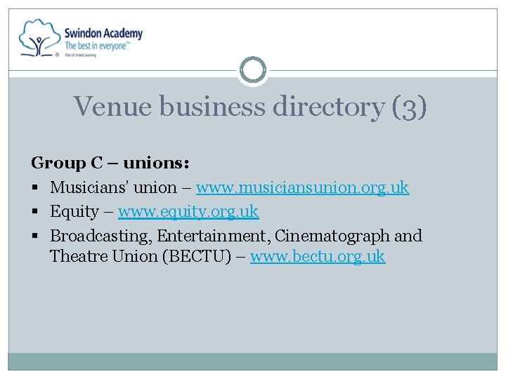 Venue business directory (3) Group C – unions: § Musicians’ union – www. musiciansunion.
