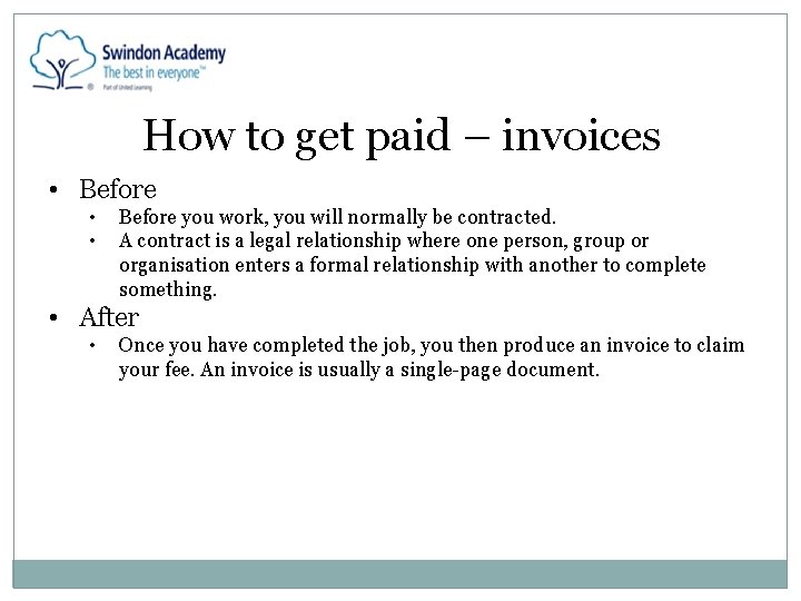 How to get paid – invoices • Before • • Before you work, you