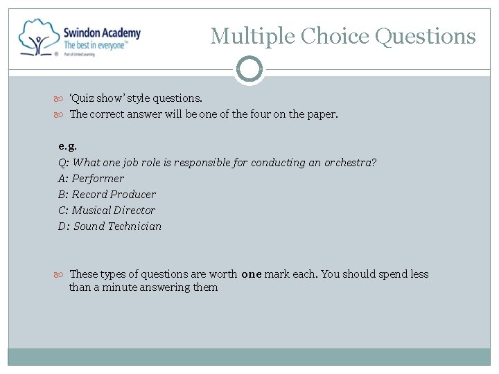 Multiple Choice Questions ‘Quiz show’ style questions. The correct answer will be one of