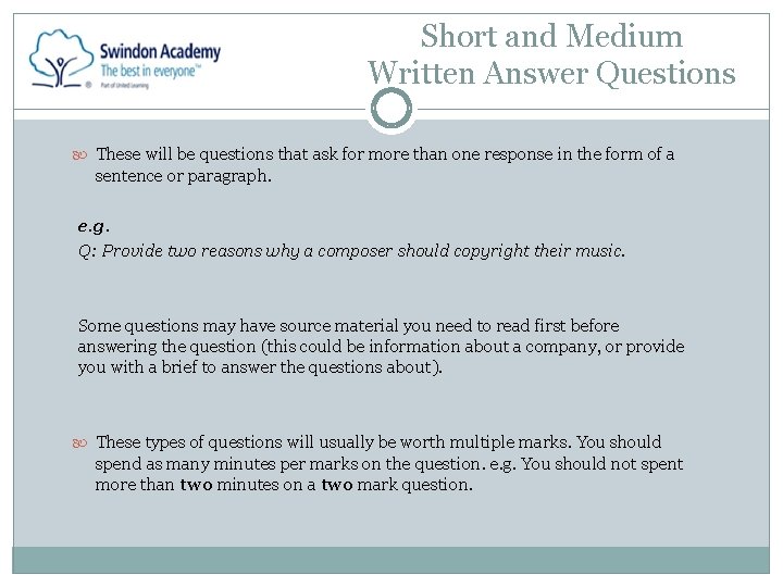 Short and Medium Written Answer Questions These will be questions that ask for more