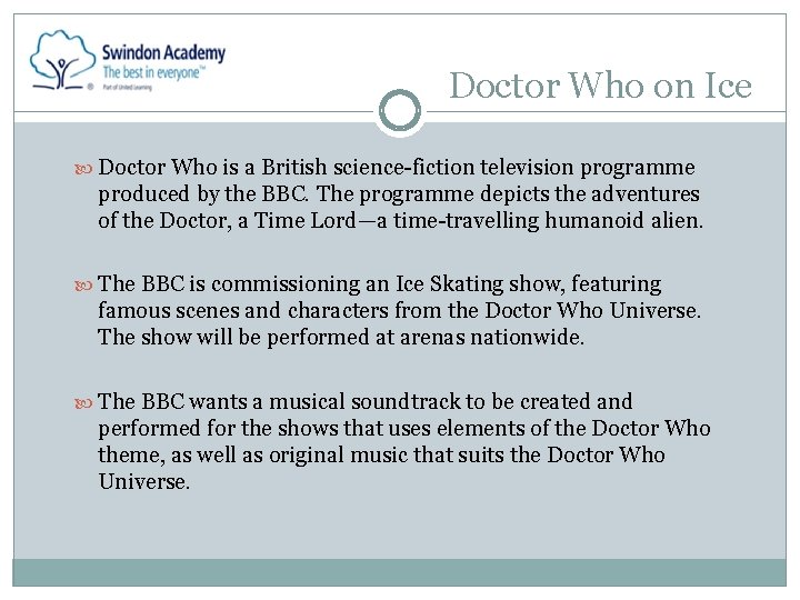 Doctor Who on Ice Doctor Who is a British science-fiction television programme produced by