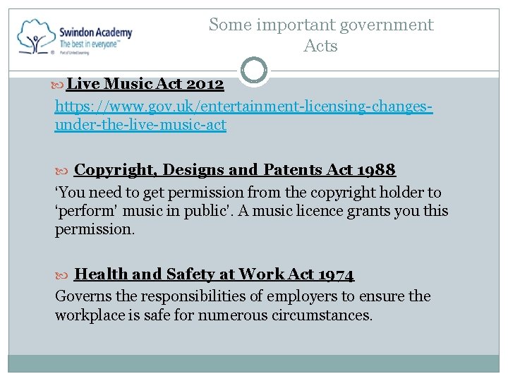 Some important government Acts Live Music Act 2012 https: //www. gov. uk/entertainment-licensing-changesunder-the-live-music-act Copyright, Designs