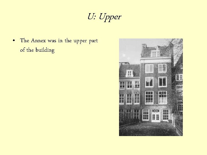 U: Upper • The Annex was in the upper part of the building 