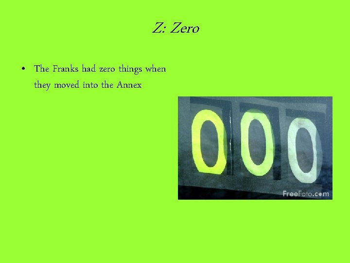 Z: Zero • The Franks had zero things when they moved into the Annex