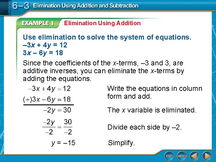 Elimination Using Addition Use elimination to solve the system of equations. – 3 x