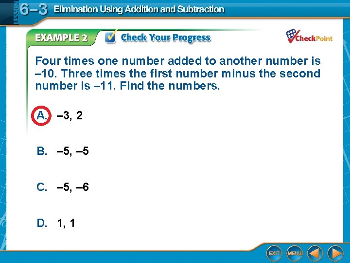 Four times one number added to another number is – 10. Three times the