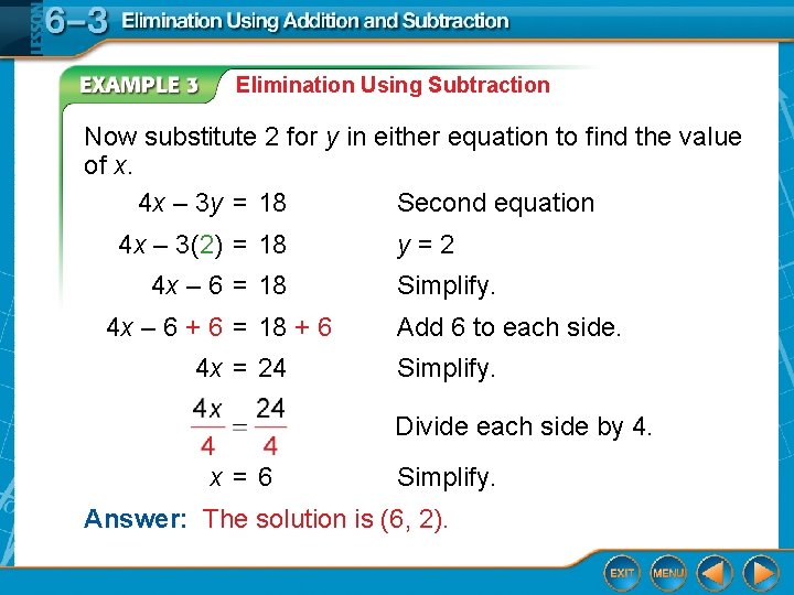 Elimination Using Subtraction Now substitute 2 for y in either equation to find the