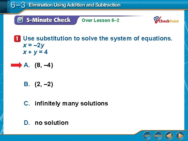 Over Lesson 6– 2 Use substitution to solve the system of equations. x =