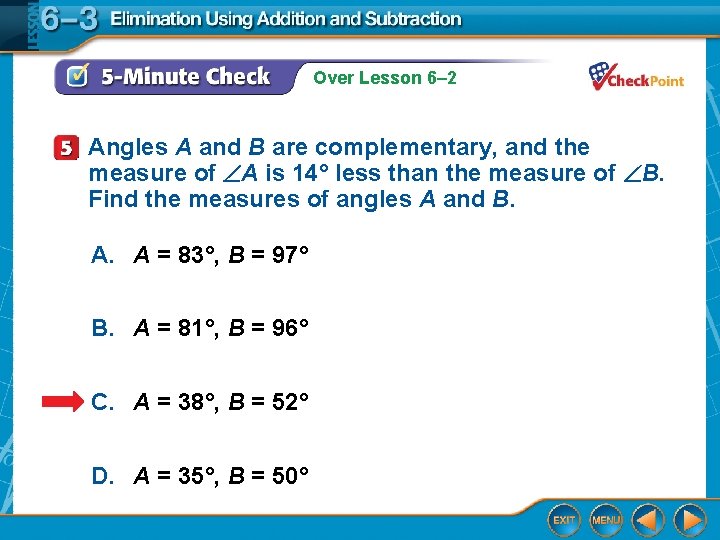 Over Lesson 6– 2 Angles A and B are complementary, and the measure of