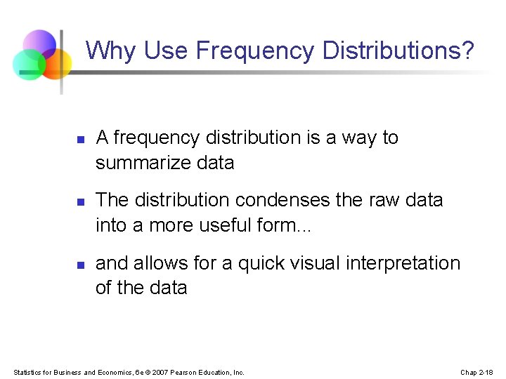 Why Use Frequency Distributions? n n n A frequency distribution is a way to
