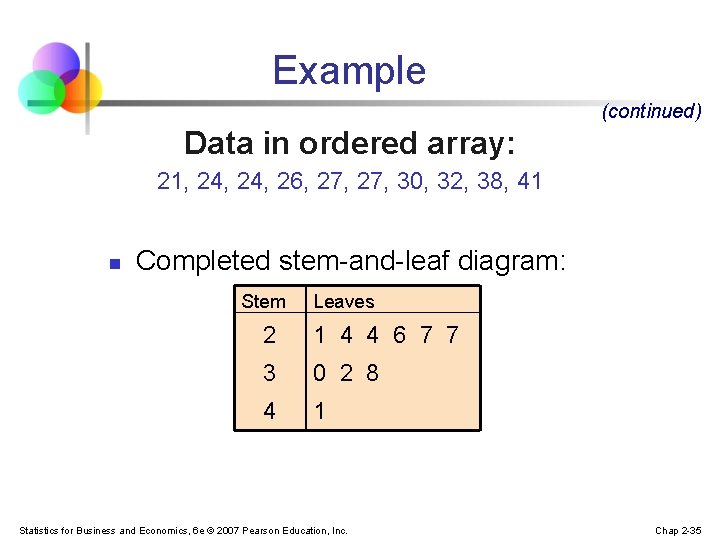 Example (continued) Data in ordered array: 21, 24, 26, 27, 30, 32, 38, 41