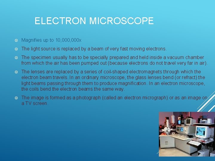 ELECTRON MICROSCOPE Magnifies up to 10, 000 x The light source is replaced by ELECTRON MICROSCOPE Magnifies up to 10, 000 x The light source is replaced by