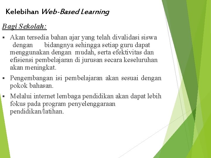 Kelebihan Web-Based Learning Bagi Sekolah: Akan tersedia bahan ajar yang telah divalidasi siswa dengan