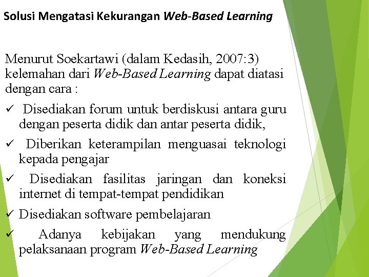 Solusi Mengatasi Kekurangan Web-Based Learning Menurut Soekartawi (dalam Kedasih, 2007: 3) kelemahan dari Web-Based