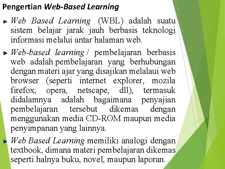 Pengertian Web-Based Learning Web Based Learning (WBL) adalah suatu sistem belajar jarak jauh berbasis