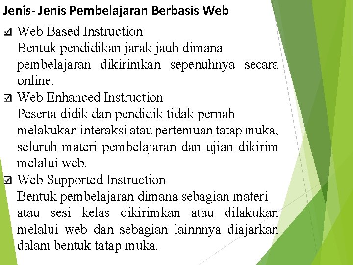 Jenis- Jenis Pembelajaran Berbasis Web Based Instruction Bentuk pendidikan jarak jauh dimana pembelajaran dikirimkan