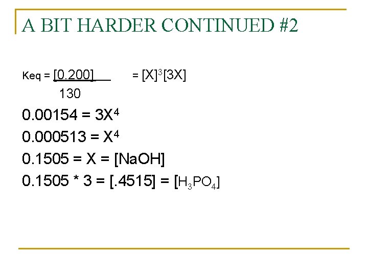 A BIT HARDER CONTINUED #2 Keq = [0. 200] = [X]3[3 X] 130 0.