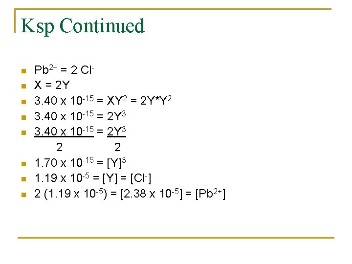 Ksp Continued n n n n Pb 2+ = 2 Cl. X = 2