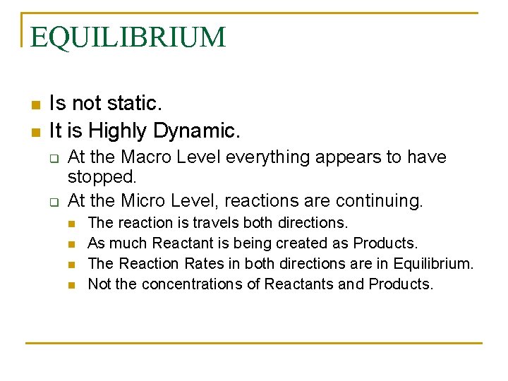 EQUILIBRIUM n n Is not static. It is Highly Dynamic. q q At the