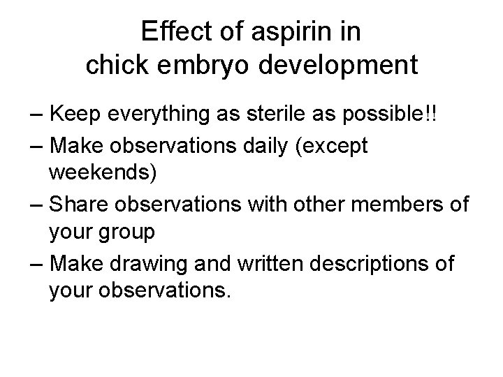 Effect of aspirin in chick embryo development – Keep everything as sterile as possible!!