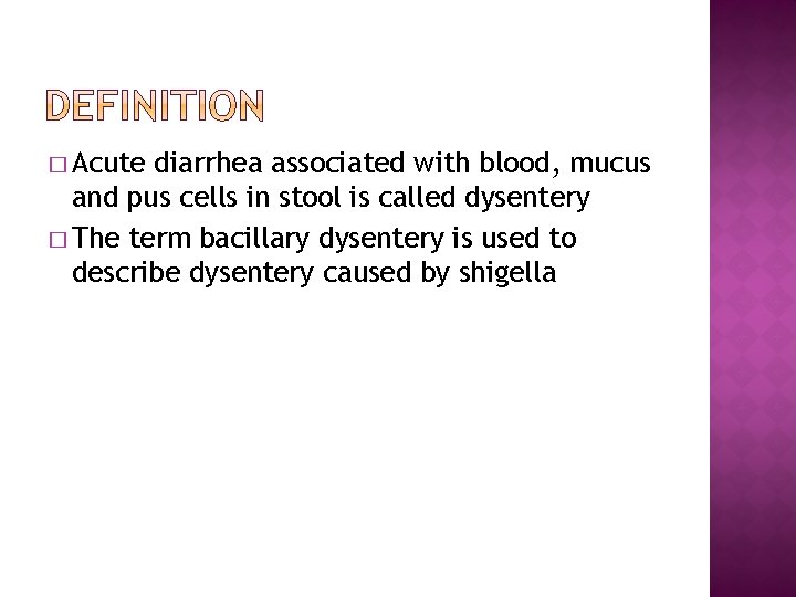 � Acute diarrhea associated with blood, mucus and pus cells in stool is called