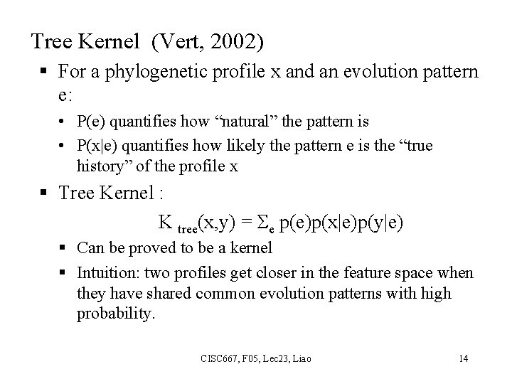 Tree Kernel (Vert, 2002) § For a phylogenetic profile x and an evolution pattern