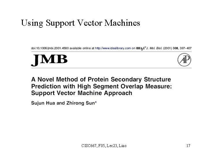 Using Support Vector Machines CISC 667, F 05, Lec 23, Liao 17 